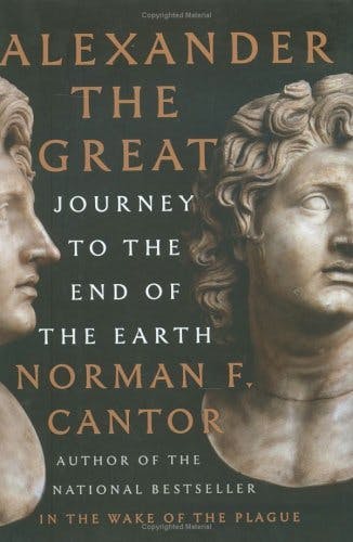 "Alexander the Great" by "Norman F. Cantor"