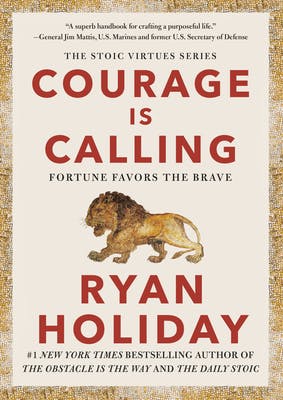 "Courage Is Calling" by "Ryan Holiday"