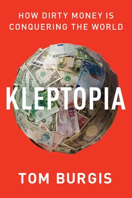 "Kleptopia" by "Tom Burgis"