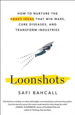 "Loonshots" by "Safi Bahcall"
