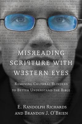 "Misreading Scripture with Western Eyes" by "Brandon J. O'Brien, E. Randolph Richards"