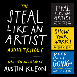 "The Steal Like an Artist Audio Trilogy" by "Austin Kleon"