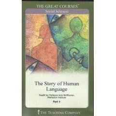 "The Story of Human Language" by "John McWhorter"